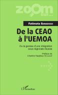 De la CEAO à l'UEMOA di Fatimata Sawadogo edito da Editions L'Harmattan