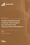 Surface Engineering & Coating Technologies for Corrosion and Tribocorrosion Resistance edito da MDPI AG