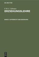 Erziehungslehre, Band 3, Unterricht der Erziehung di F. H. C. Schwarz edito da De Gruyter