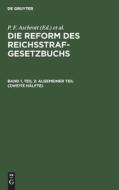 Die Reform des Reichsstrafgesetzbuchs, Band 1, Teil 2, Algemeiner Teil (Zweite Hälfte) edito da De Gruyter