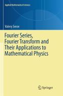 Fourier Series, Fourier Transform and Their Applications to Mathematical Physics di Valery Serov edito da Springer International Publishing