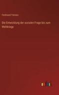 Die Entwicklung der sozialen Frage bis zum Weltkriege di Ferdinand Tönnies edito da Outlook Verlag