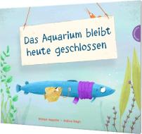 Das Aquarium bleibt heute geschlossen di Michael Augustin edito da Thienemann