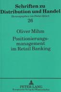 Positionierungsmanagement im Retail Banking di Oliver Mihm edito da Lang, Peter GmbH