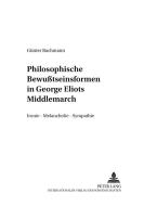 Philosophische Bewußtseinsformen in George Eliots "Middlemarch" di Günter Bachmann edito da Lang, Peter GmbH