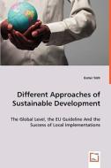 Different Approaches of Sustainable Development di Eszter Tóth edito da VDM Verlag