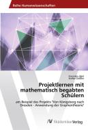 Projektlernen mit mathematisch begabten Schülern di Franziska Jäkel, Stefan Größler edito da AV Akademikerverlag