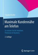 Maximale Kundennähe am Telefon di Claudia Fischer edito da Gabler, Betriebswirt.-Vlg