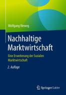 Nachhaltige Marktwirtschaft di Wolfgang Vieweg edito da Springer-Verlag GmbH