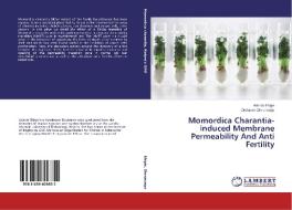 Momordica Charantia-induced Membrane Permeability And Anti Fertility di Adeola Ehigie, Olufunso Olorunsogo edito da LAP Lambert Academic Publishing