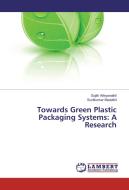 Towards Green Plastic Packaging Systems: A Research di Sujith Athiyanathil, Sunilkumar Madathil edito da LAP Lambert Academic Publishing