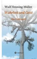 Wahrheit und Geist di Wulf Henning Müller edito da tredition