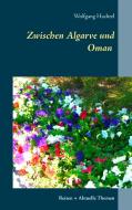 Zwischen Algarve und Oman di Wolfgang Hachtel edito da Books on Demand