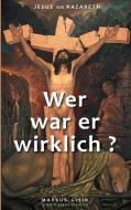 Jesus von Nazareth - Wer war er wirklich? di Markus Gisin edito da Books on Demand