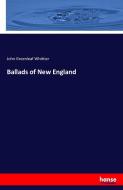 Ballads of New England di John Greenleaf Whittier edito da hansebooks