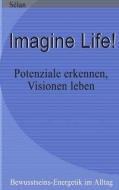 Imagine Life ! di Sélan edito da Books on Demand