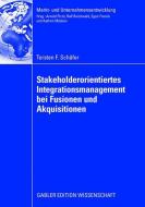 Stakeholderorientiertes Integrationsmanagement bei Fusionen und Akquisitionen di Torsten Schäfer edito da Deutscher Universitätsvlg