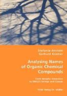 Analysing Names Of Organic Chemical Compounds di Stefanie Anstein, Gerhard Kremer edito da Vdm Verlag Dr. Mueller E.k.