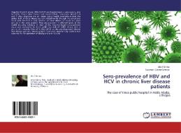 Sero-prevalence of HBV and HCV in chronic liver disease patients di Abel Girma, Solomon Gebre-Silassie edito da LAP Lambert Acad. Publ.