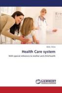 Health Care system di Dolly Arora edito da LAP Lambert Academic Publishing