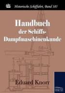 Handbuch Der Schiffs-dampfmaschinenkunde di Eduard Knorr edito da Europ Ischer Hochschulverlag Gmbh & Co. Kg
