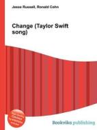 Change (taylor Swift Song) di Jesse Russell, Ronald Cohn edito da Book On Demand Ltd.