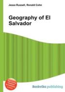 Geography Of El Salvador di Jesse Russell, Ronald Cohn edito da Book On Demand Ltd.