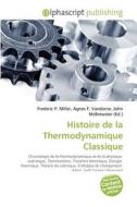 Histoire De La Thermodynamique Classique di #Miller,  Frederic P. Vandome,  Agnes F. Mcbrewster,  John edito da Vdm Publishing House