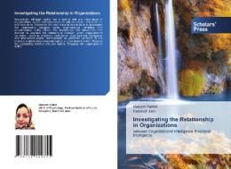 Investigating The Relationship In Organizations di Karimi Maryam Karimi, Jam Fatemeh Jam edito da KS OmniScriptum Publishing