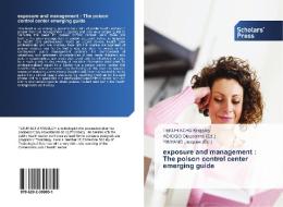 exposure and management : The poison control center emerging guide di Tekuh Achu Kingsley edito da Scholars' Press