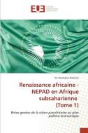 Renaissance africaine - NEPAD en Afrique subsaharienne (Tome 1) di Ketchabia Nathalie edito da Éditions universitaires européennes