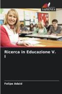 Ricerca in Educazione V. I di Felipe Adaid edito da Edizioni Sapienza