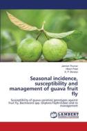 Seasonal incidence, susceptibility and management of guava fruit fly di Jaimish Thumar, Hitesh Patel, K. P. Baraiya edito da LAP LAMBERT Academic Publishing