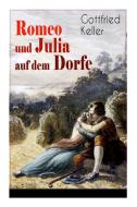 Romeo Und Julia Auf Dem Dorfe di Gottfried Keller edito da E-artnow