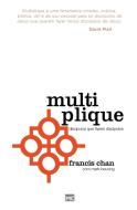 Multiplique di Francis Chan, Mark Beuving edito da Editora Mundo Cristão