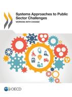 Systems Approaches to Public Sector Challenges: Working with Change di Oecd edito da LIGHTNING SOURCE INC