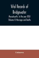 Vital Records Of Bridgewater, Massachuse di UNKNOWN edito da Lightning Source Uk Ltd