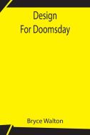 Design For Doomsday di Bryce Walton edito da Alpha Editions