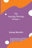The Amazing Marriage - Volume 1 di George Meredith edito da Alpha Editions