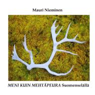 Meni kuin mehtäpeura Suomenselällä di Mauri Nieminen edito da Books on Demand