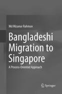 Bangladeshi Migration to Singapore di Md Mizanur Rahman edito da Springer Singapore