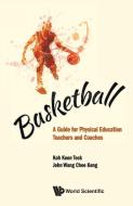 Basketball di Koon Teck Koh, John Chee Keng Wang, Tbd edito da WS EDUCATION