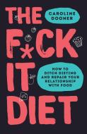 The F*ck It Diet di Caroline Dooner edito da Harpercollins Publishers
