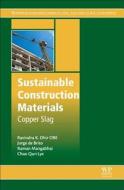 Sustainable Construction Materials: Copper Slag di Ravindra K. Dhir Obe, Jorge De Brito, Raman Mangabhai edito da ELSEVIER SCIENCE & TECHNOLOGY