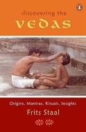 Discovering the Vedas di Frits Staal edito da Penguin Books India Pvt Ltd