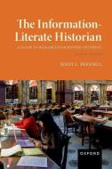 The Information-Literate Historian di Jenny L. Presnell edito da Oxford University Press Inc