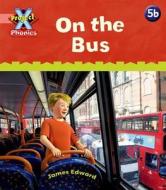 Project X Phonics Pink: 5b On The Bus di Emma Lynch edito da Oxford University Press