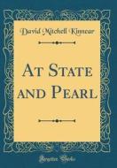 At State and Pearl (Classic Reprint) di David Mitchell Kinnear edito da Forgotten Books