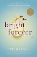 The Bright Forever di Lee Martin edito da THREE RIVERS PR