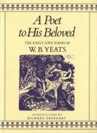A Poet to His Beloved di W. B. Yeats edito da St Martin's Press